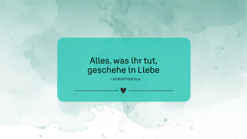 „Alles, was ihr tut, geschehe in Liebe.“ (1. Kor. 16, 14) (Foto: ERF)
